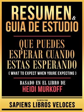 Cover image for Resumen & Guia de Estudio - Que Puedes Esperar Cuando Estas Esperando (What to Expect When Youre