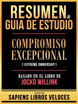 Cover image for Resumen & Guia De Estudio - Compromiso Excepcional (Extreme Ownership) - Basado En El Libro De Jo