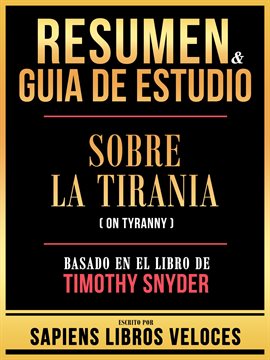 Cover image for Resumen & Guia De Estudio - Sobre La Tirania (On Tyranny) - Basado En El Libro De Timothy Snyder