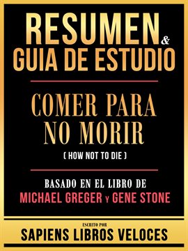 Cover image for Resumen & Guia de Estudio - Comer Para No Morir (How Not to Die) - Basado en El Libro de Michael