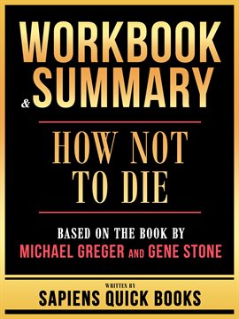 Cover image for Workbook & Summary - How Not to Die - Based on the Book by Michael Greger and Gene Stone