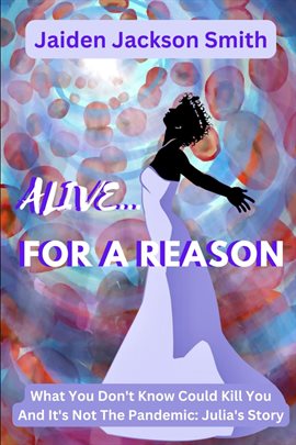 Imagen de portada para Alive for a Reason...: What You Don't Know Could Kill You and It's Not the Pandemic