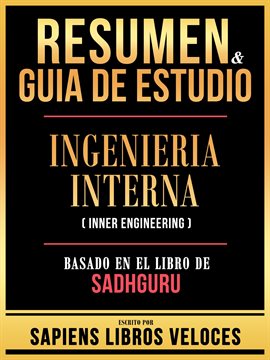 Cover image for Resumen & Guia De Estudio - Ingenieria Interna (Inner Engineering) - Basado En El Libro De Sadhguru