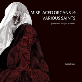 Cover image for Misplaced Organs & Various Saints