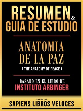 Cover image for Resumen & Guia de Estudio - Anatomia de la Paz (The Anatomy of Peace) - Basado en El Libro de Ins