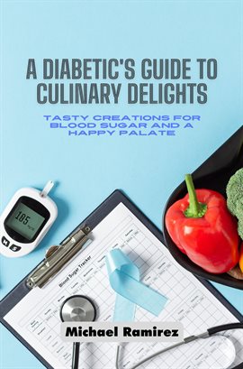 Cover image for A Diabetic's Guide to Culinary Delights