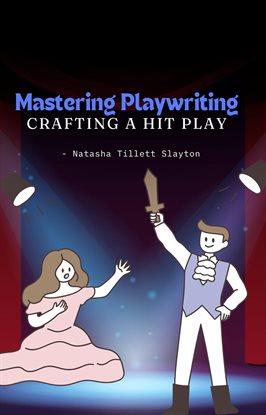 Cover image for Mastering Playwriting - Crafting a Hit Play