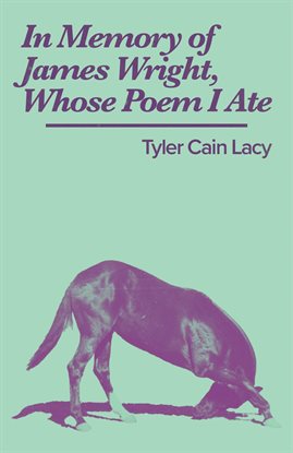 Cover image for In Memory of James Wright, Whose Poem I Ate