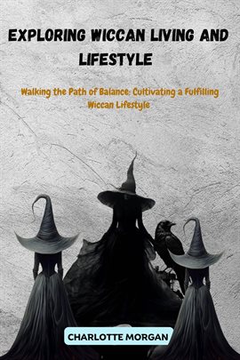 Cover image for Exploring Wiccan Living and Lifestyle: Walking the Path of Balance
