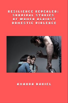 Resilience Revealed – Survival Stories of Women Against Domestic Violence