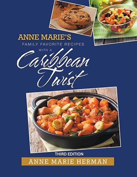 Imagen de portada para Anne Marie's Family Favorite Recipes With a Caribbean Twist
