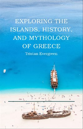 Imagen de portada para Exploring the Islands, History, and Mythology of Greece
