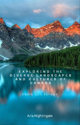 Cover image for Exploring the Diverse Landscapes and Cultures of Canada