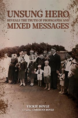 Cover image for Unsung Hero Reveals the Truth of Propaganda and Mixed Messages