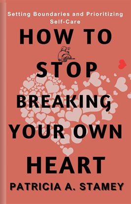 Cover image for How to Stop Breaking Your Own Heart