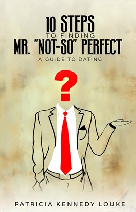Cover image for 10 Steps to Finding Mr. "Not-So" Perfect