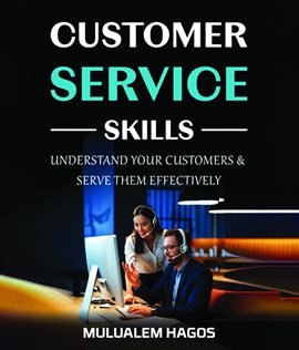 Cover image for Customer Service Skills - Understand Your Customers & Serve Them Effectively