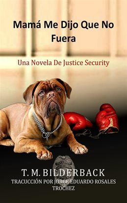 Cover image for Mamá Me Dijo Que No Fuera - Una Novela De Justice Security