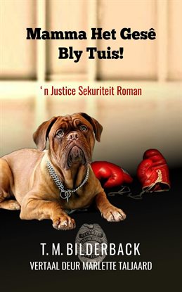 Mamma Het Gesê Bly Tuis! - 'n Justice Sekuriteit Roman