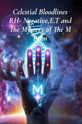 Cover image for Celestial Bloodlines: RH- Negative, E.T and the Mystery of The M Palm