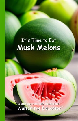 Imagen de portada para It's Time to Eat Musk Melons