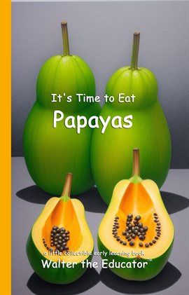 Imagen de portada para It's Time to Eat Papayas