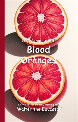 Imagen de portada para It's Time to Eat Blood Oranges