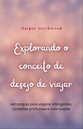 Explorando O Conceito De Desejo De Viajar
