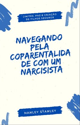 Navegando Pela Coparentalidade Com Um Narcisista