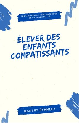 Cover image for Élever des enfants compatissants