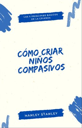 Cover image for Cómo criar niños compasivos