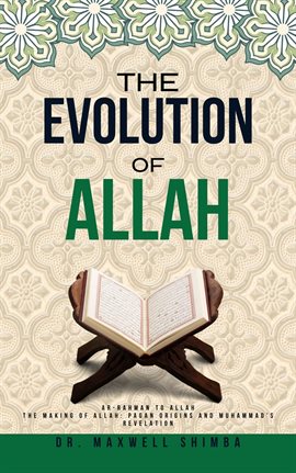 The Evolution of Allah: Ar-Rahman to Allah: The Making of Allah