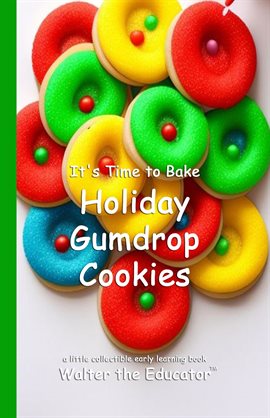 Cover image for It's Time to Bake Holiday Gumdrop Cookies