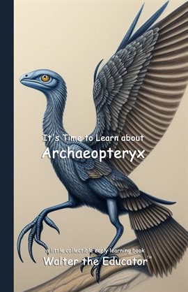 It's Time to Learn About Archaeopteryx