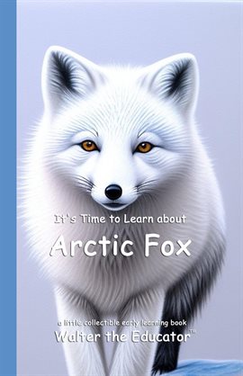 It's Time to Learn About Arctic Fox