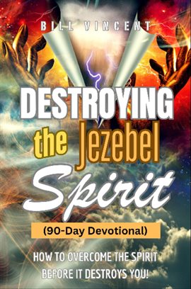 Destroying the Jezebel Spirit (90-Day Devotional)