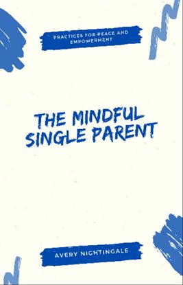 The Mindful Single Parent