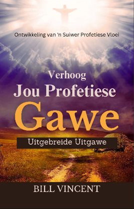Verhoog jou profetiese gawe (Uitgebreide uitgawe)