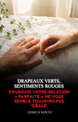Drapeaux verts, sentiments rouges Drapeaux verts, sentiments rouges