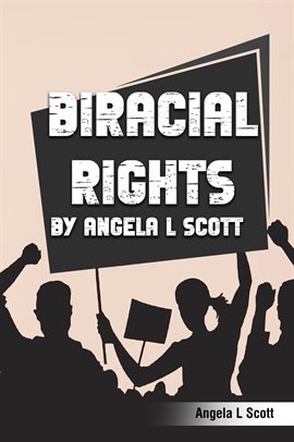 Cover image for Biracial Rights by Angela L. Scott