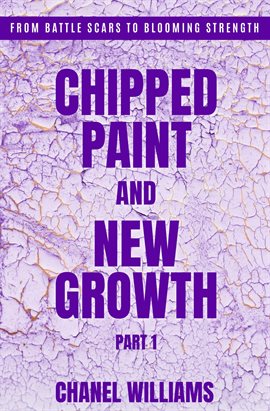 Chipped Paint and New Growth- Part I