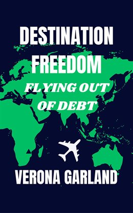 Destination Freedom Flying Out of Debt