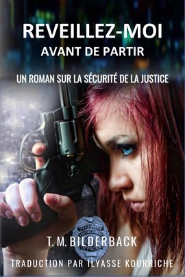 Reveillez-moi Avant De Partir - Un Roman Sur La Sécurité De La Justice
