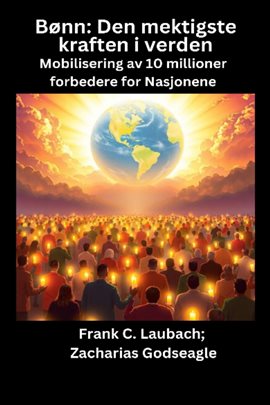 Bønn - Den mektigste kraften i verden - Mobilisering av 10 millioner forbedere for Nasjonene