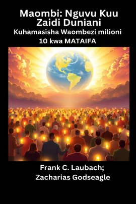 Maombi - Nguvu Kuu Zaidi Duniani - Kuhamasisha Waombezi milioni 10 kwa MATAIFA