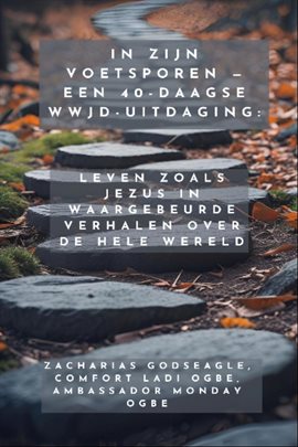 In Zijn Voetsporen - Een 40-daagse WWJD-uitdaging - Leven zoals Jezus in waargebeurde verhalen over