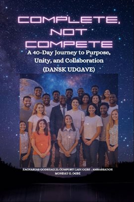 Complete, Not Compete – A 40-Day Journey to Purpose, Unity, and Collaboration