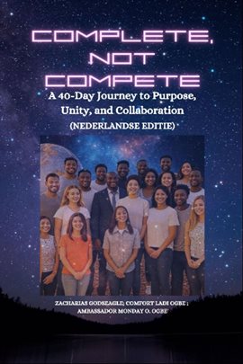 Complete, Not Compete – A 40-Day Journey to Purpose, Unity, and Collaboration