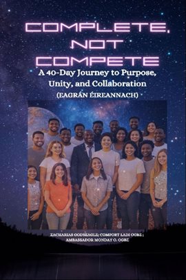 Complete, Not Compete – A 40-Day Journey to Purpose, Unity, and Collaboration