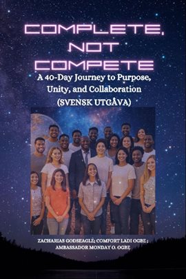Complete, Not Compete – A 40-Day Journey to Purpose, Unity, and Collaboration